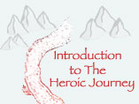 Introduction to The Heroic Journey